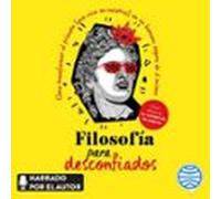 Filosofía Para Desconfiados (audiolibro)