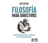 Filosofía para directivos. | Rais Busom