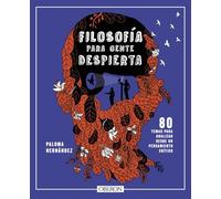 Filosofía para gente despierta: 80 temas para analizar desde un pensamiento crítico (Libros singulares)
