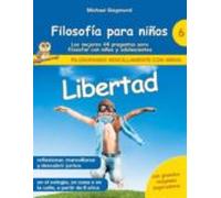 Filosofía Para Niños: Libertad. Las Mejores 44 Preguntas Para Filosofa