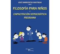 Filosofía para niños y capacitación democrática freiriana (SIN COLECCION)
