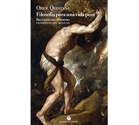 Filosofía para una vida peor: Breviario del pesimismo filosófico del siglo XX: 21 (Historia y pensamiento)