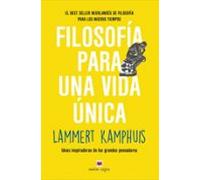 Filosofia Para Una Vida Unica. Ideas Inspiradoras De Los Grandes Pensa