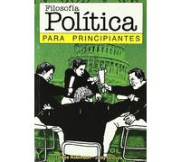 Filosofia Politica Para Principiantes (PRINCIPIANTES LITERATURA)