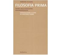 Filosofia prima. Teoria della riduzione fenomenologica (Saggi)