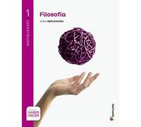 FILOSOFIA SERIE REFLEXIONA 1 BTO SABER HACER