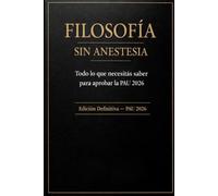 Filosofía sin Anestesia: Todo lo que necesitas saber para aprobar la PAU 2026