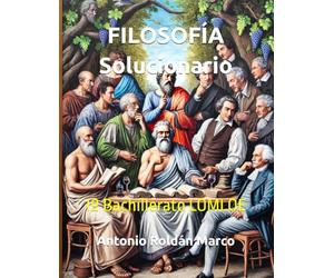 FILOSOFÍA Solucionario: 1º Bachillerato LOMLOE