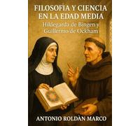 FILOSOFÍA Y CIENCIA EN LA EDAD MEDIA: Hildegarda de Bingen y Guillermo de Ockham