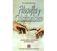 Filosofia Y Cristianismo: Pensamiento integral e integrador (BIBLIOTECA DE FILOSOFIA CRISTIANA)