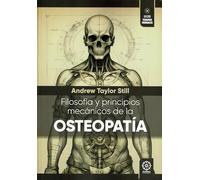 Filosofía y principios mecánicos de la Osteopatía