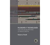 Filosofía y tecnología: una vía de escape para la mente digital | Roberto Finelli