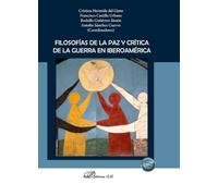 Filosofías de la paz y crítica de la guerra en Iberoamérica