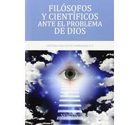 Filósofos y científicos ante el problema de Dios (Ensayo)