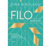 Pâte filo de Dina Nikolaou: 50 variations sucrées et salées autour de la pâte filo