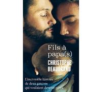 Fils à papa(s): L'incroyable histoire de deux garçons qui voulaient devenir pères: 0