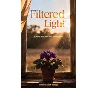 Filtered Light: A Novel of Grace and Redemption