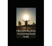 Filtered Reflections: Overcoming Social Media
