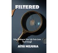 FILTERED: Why Nothing in Your Life Feels Quite Real Enough