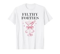 Filthy Forty Feral 40s Filthy 40th Birthday Filthy Martini Camiseta
