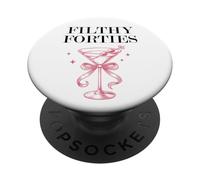 Filthy Forty Feral 40s Filthy 40th Birthday Filthy Martini PopSockets PopGrip Adhesivo
