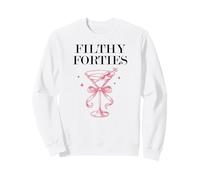 Filthy Forty Feral 40s Filthy 40th Birthday Filthy Martini Sudadera