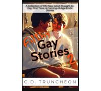 Filthy Gay Stories 2: A collection of MM New Adult Straight-to-Gay, First Time, & Coming-of-Age Erotic Stories