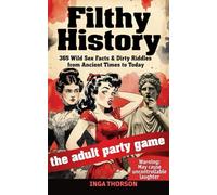 Filthy History: 365 Wild Sex Facts & Dirty Riddles from Ancient Times to Today (Filthy History Series)