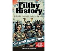 FILTHY HISTORY: Volume 3: Fill-in Word Games Scandals from the Seven Seas to the Silk Road (Filthy History Series)