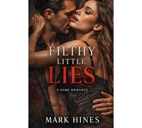 Filthy Little Lies: Some Lies Are Too Tempting to Resist: 1 (The Lies We Tell)