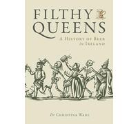 Filthy Queens: A History of Beer in Ireland