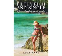 Filthy Rich And Single: A Fun And Explicit Erotic Novella