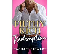 Filthy Rich Redemption: A BRAND NEW spicy billionaire romance from Rachael Stewart for 2026 (Filthy Rich Billionaires, 2)