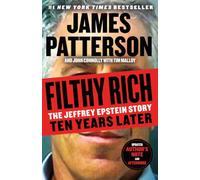 Filthy Rich: The Jeffrey Epstein Story: Ten Years Later: 1 (James Patterson True Crime)