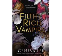 Filthy Rich Vampire: TikTok made me buy it! Twilight meets Gossip Girl in this totally addictive and steamy vampire romance