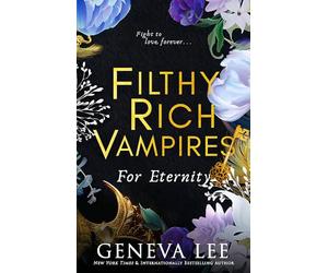 Filthy Rich Vampires: For Eternity: TikTok made me buy it! Twilight meets Gossip Girl in this totally gripping and next-level spicy vampire romance