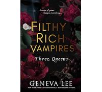 Filthy Rich Vampires: Three Queens: TikTok made me buy it! Twilight meets Gossip Girl in this utterly gripping and sexy vampire romance