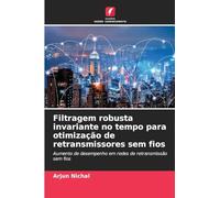 Filtragem robusta invariante no tempo para otimização de retransmissores sem fios: Aumento de desempenho em redes de retransmissão sem fios