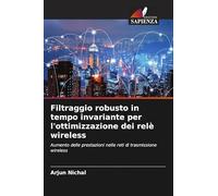 Filtraggio robusto in tempo invariante per l'ottimizzazione dei relè wireless: Aumento delle prestazioni nelle reti di trasmissione wireless