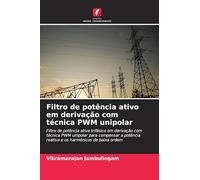 Filtro de potência ativo em derivação com técnica PWM unipolar: Filtro de potência ativa trifásico em derivação com técnica PWM unipolar para ... reativa e os harmónicos de baixa ordem