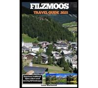FILZMOOS TRAVEL GUIDE 2025: Experience traditional alpine culture and stunning fall landscapes (DESTINATION GUIDE TO GLOBAL TRAVELER)