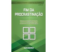 FIM DA PROCRASTINAÇÃO: Como executar tarefas mesmo sem motivação: 3 (Produtividade e Gestão do Tempo)
