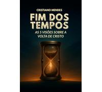 Fim dos Tempos - As 5 Visões sobre a volta de Cristo
