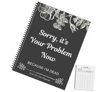 Fin de Life Planner 2025 - Lo siento sin esfuerzo, es tu problema no | Estoy muerto ahora que planificador de libros | Libro de trabajo de arreglos de fin de vida