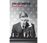Fin de partie: L'ascension et la chute de Bobby Fischer