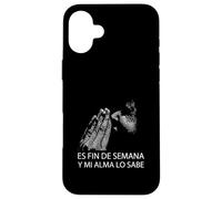 Fin De Semana Y Mi Alma Lo Sabe Frase Divertida Humor Carcasa para iPhone 16 Plus