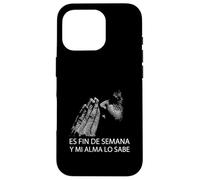 Fin De Semana Y Mi Alma Lo Sabe Frase Divertida Humor Carcasa para iPhone 16 Pro