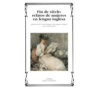 Fin de siècle: relatos de mujeres en lengua inglesa (Letras Universales)