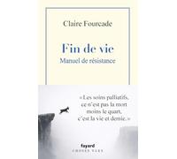 Fin de vie: Manuel de résistance