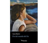 Fin del mundo del fin: 314 (Colección Valparaíso de Poesía)